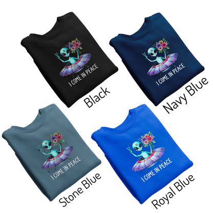 I come in Peace Sweatshirt