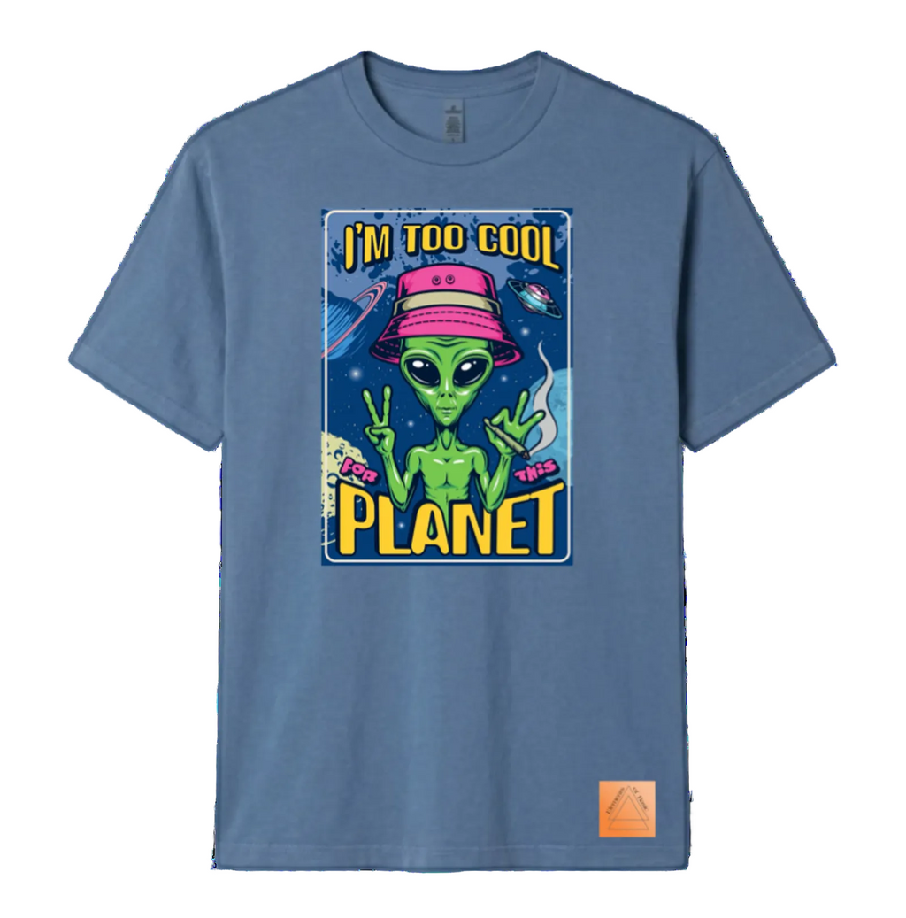 Slate blue unisex T-shirt with colorful alien “I’m too cool for Planet” front print